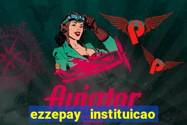 ezzepay instituicao de pagamento ltda